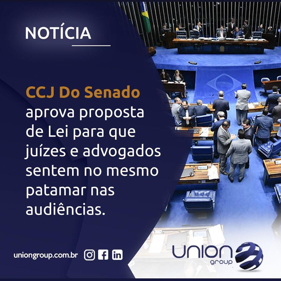 CCJ do Senado aprova proposta de lei para que Advogados e Juízes sentem no mesmo patamar nas audiências